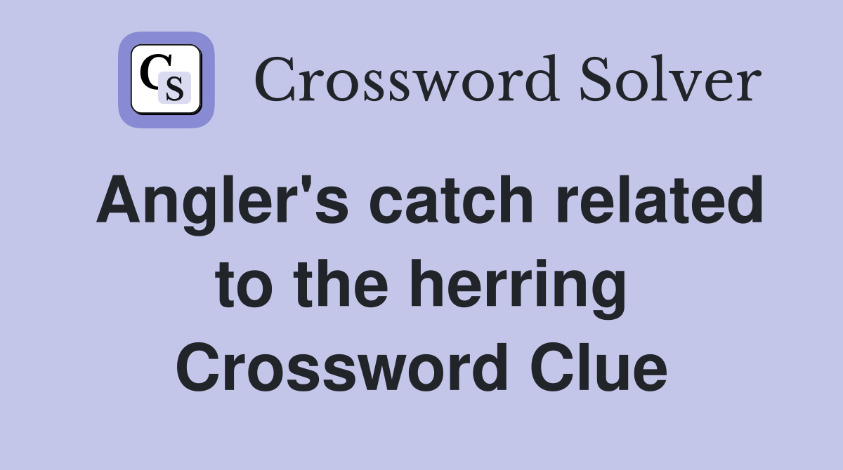 Angler's catch related to the herring Crossword Clue