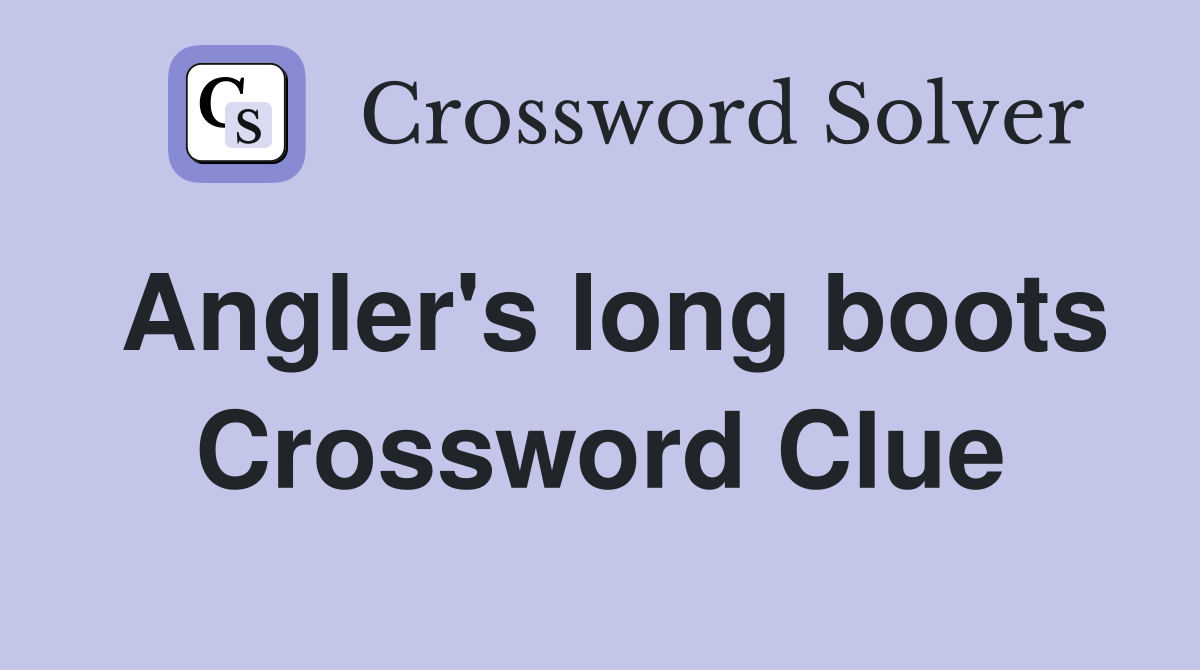 Angler's long boots Crossword Clue