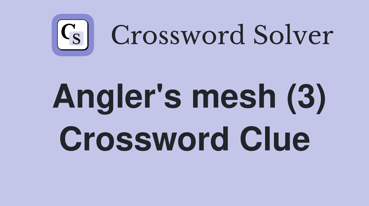 Angler's mesh (3) Crossword Clue