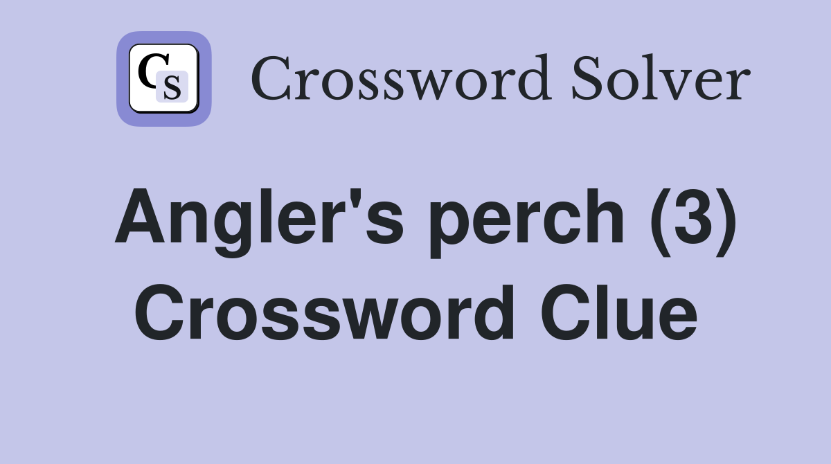 Angler's perch (3) Crossword Clue