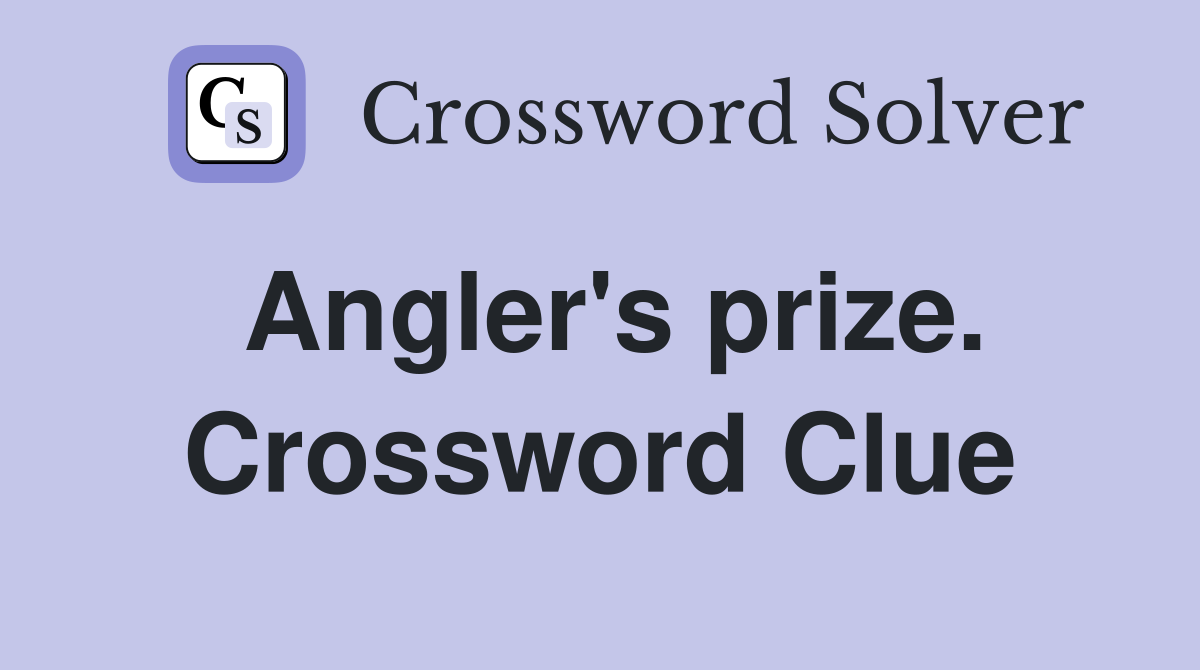 Angler's prize. Crossword Clue
