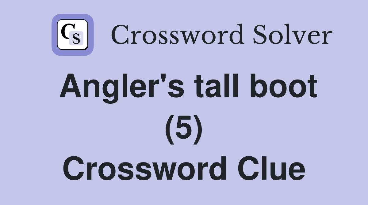 Angler's tall boot (5) Crossword Clue