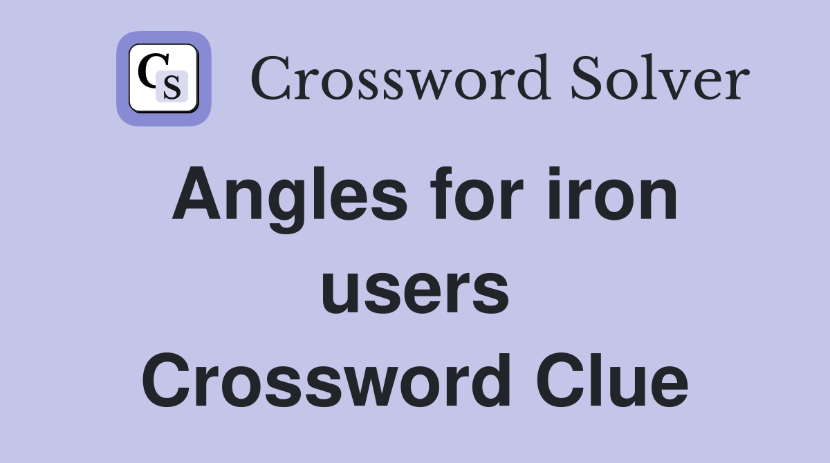 Angles for iron users Crossword Clue
