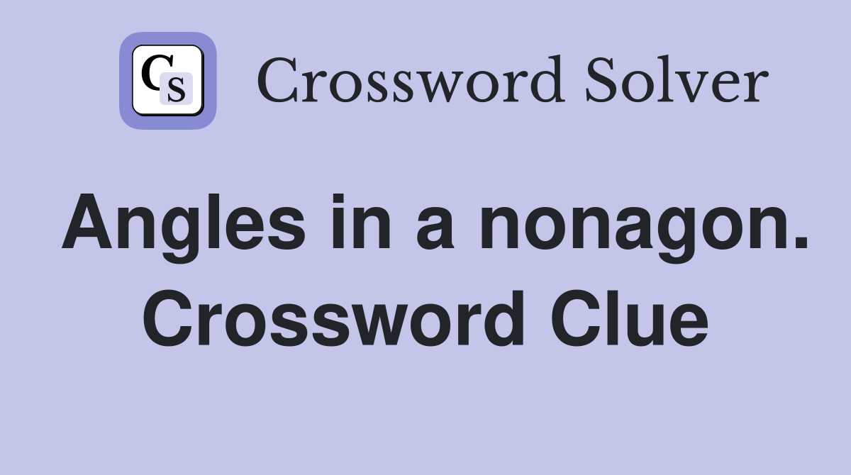 Angles in a nonagon. Crossword Clue