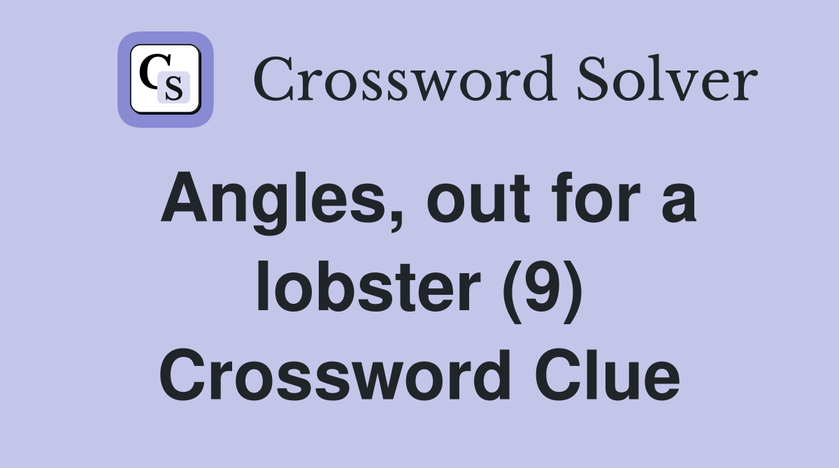 Angles, out for a lobster (9) Crossword Clue