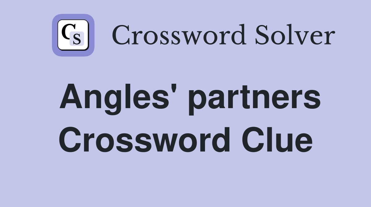 Angles' partners Crossword Clue
