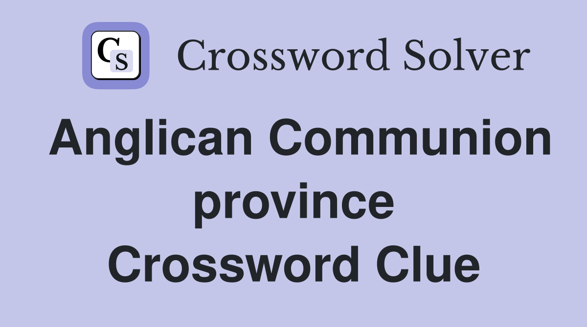Anglican Communion province Crossword Clue