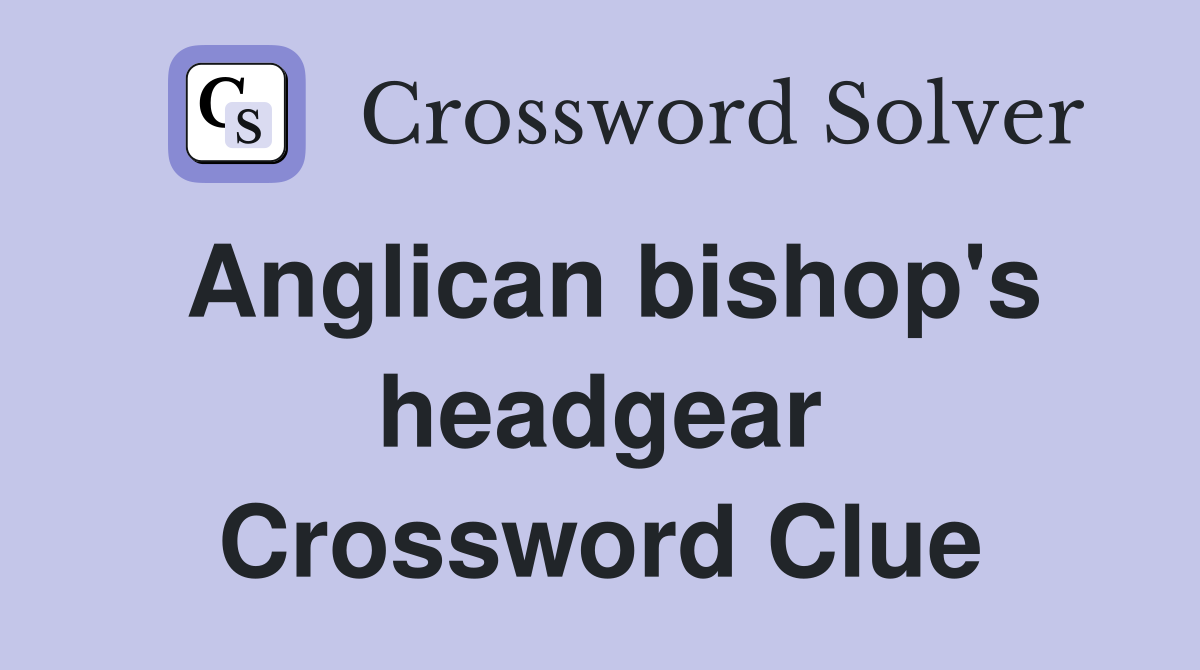 Anglican bishop's headgear Crossword Clue