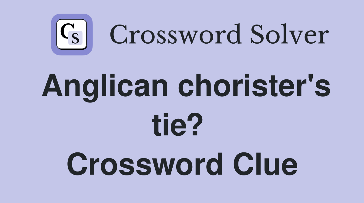 Anglican chorister's tie?  Crossword Clue