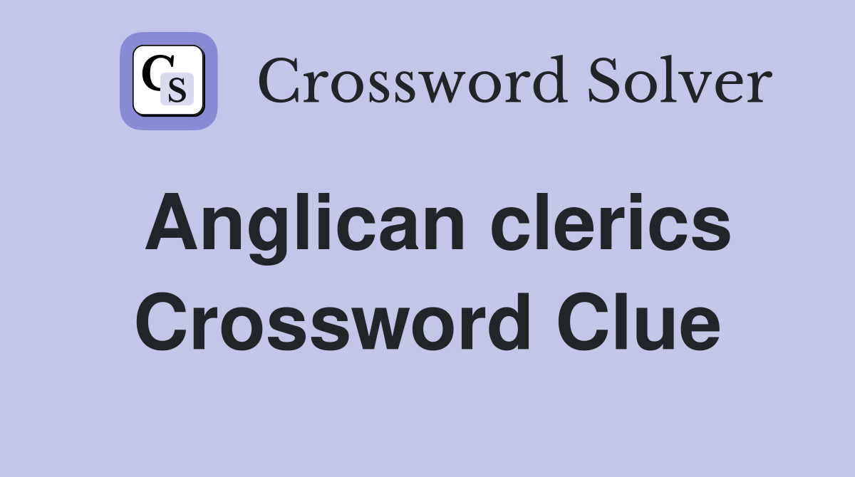 Anglican clerics Crossword Clue