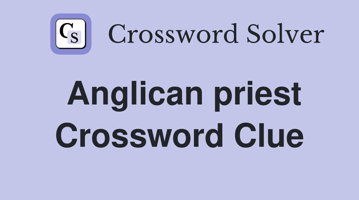 Anglican priest Crossword Clue
