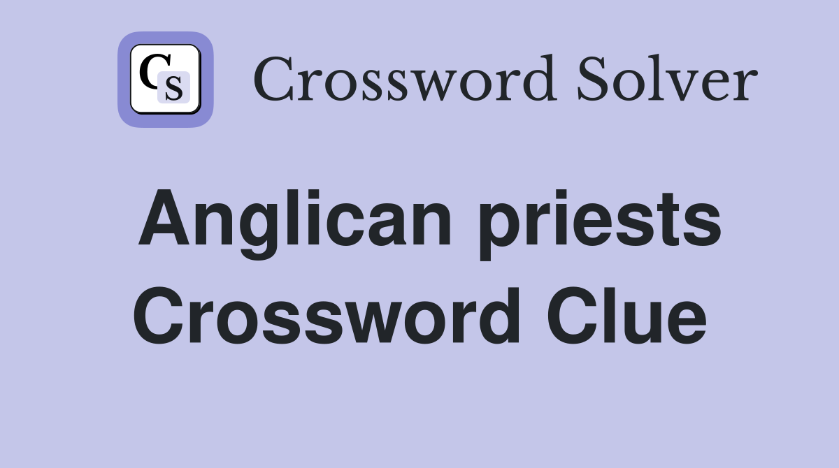 Anglican priests Crossword Clue