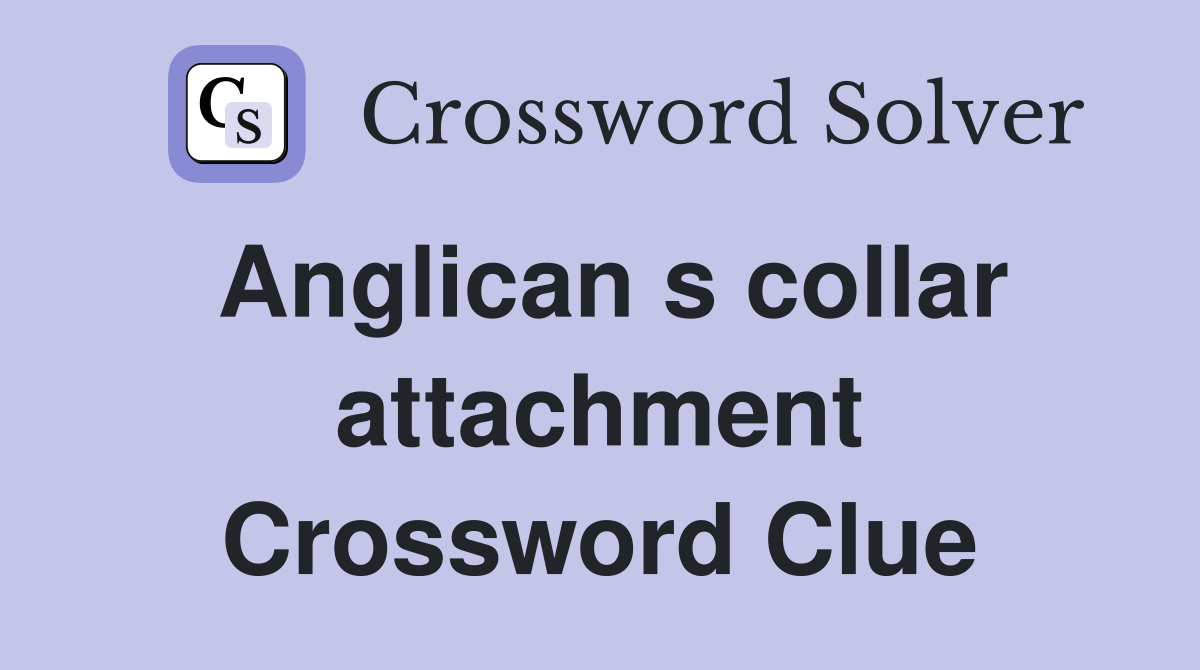 Anglican s collar attachment Crossword Clue