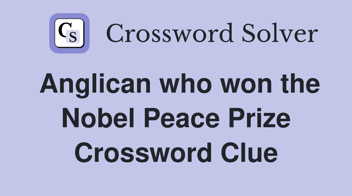 Anglican who won the Nobel Peace Prize Crossword Clue