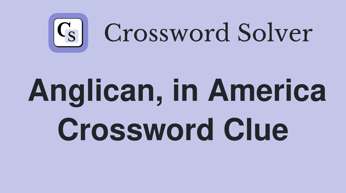 Anglican, in America Crossword Clue