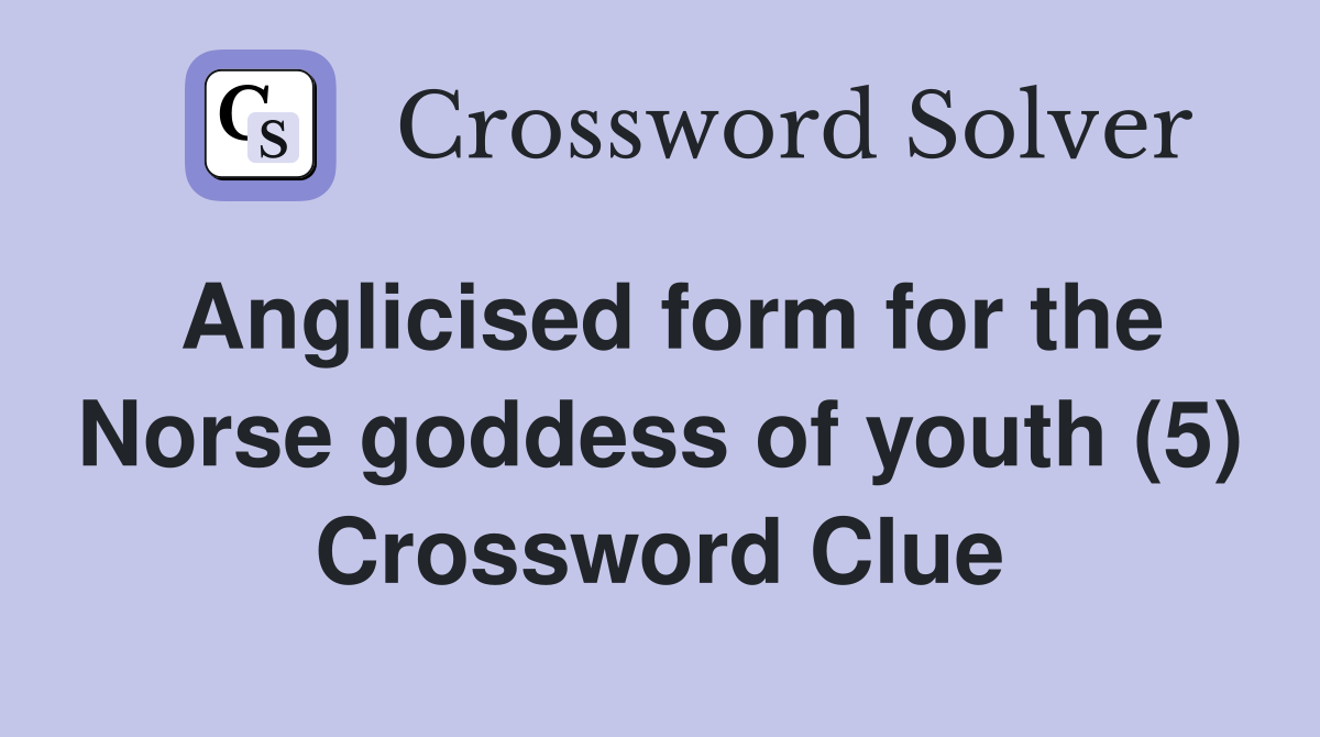 Anglicised form for the Norse goddess of youth (5) Crossword Clue
