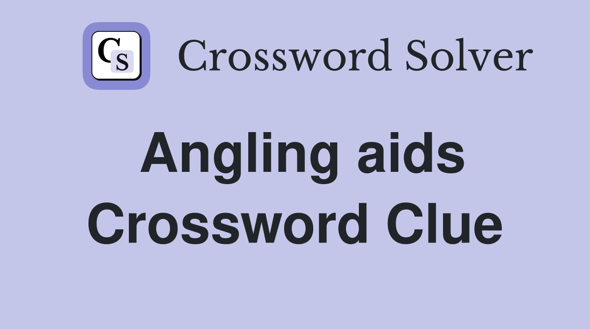 Angling aids Crossword Clue