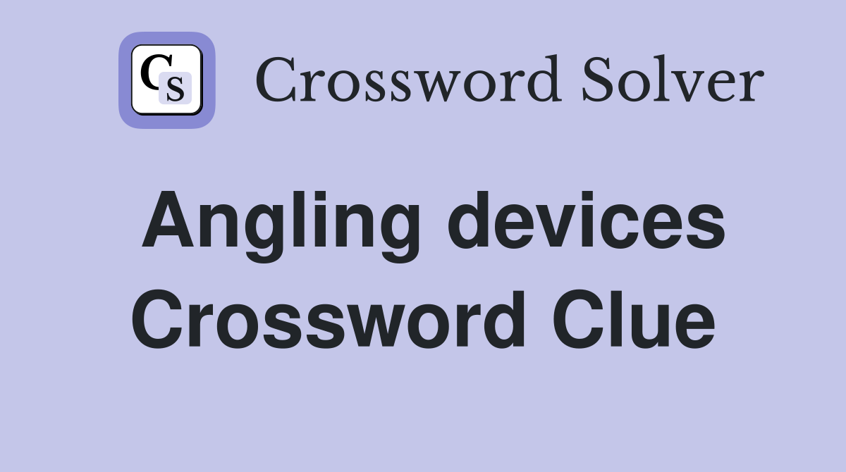 Angling devices Crossword Clue