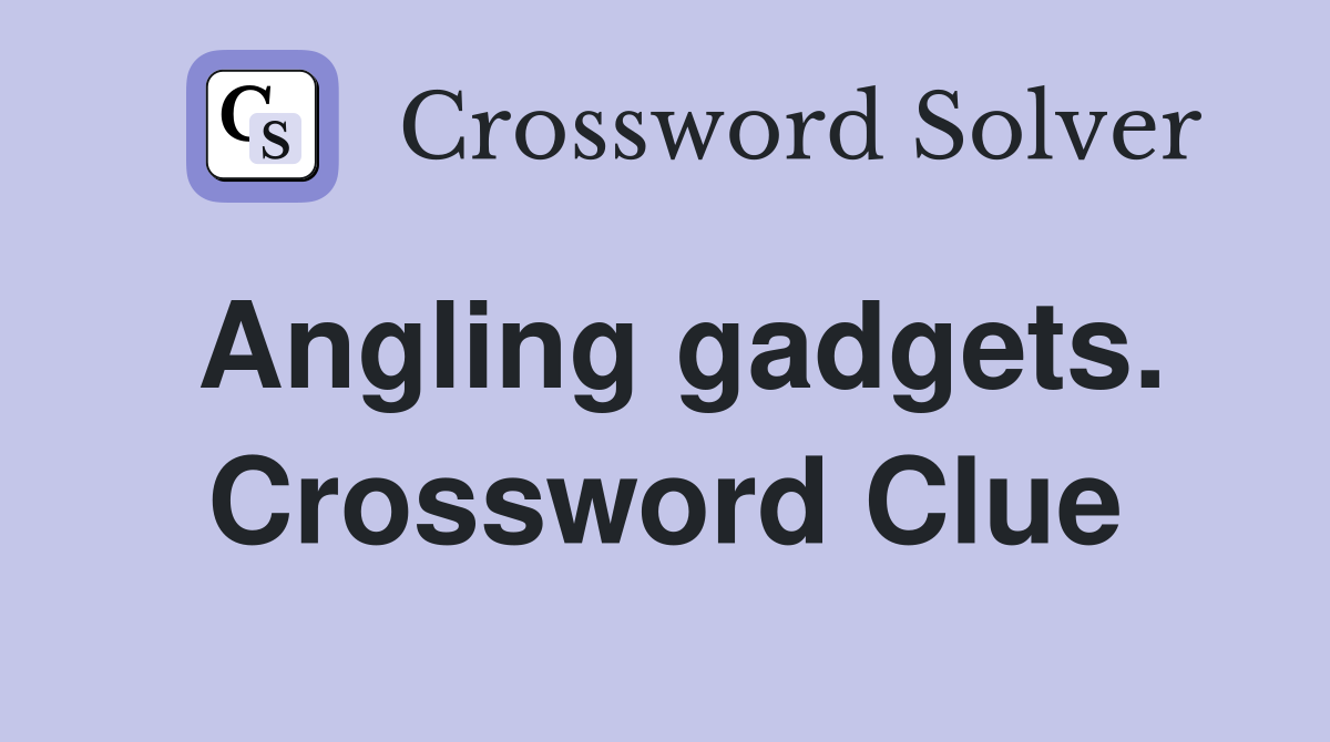Angling gadgets. Crossword Clue