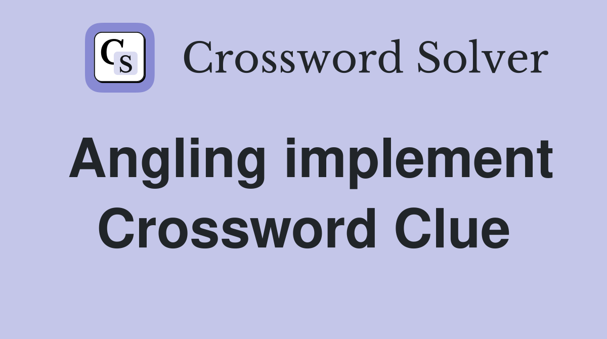 Angling implement Crossword Clue