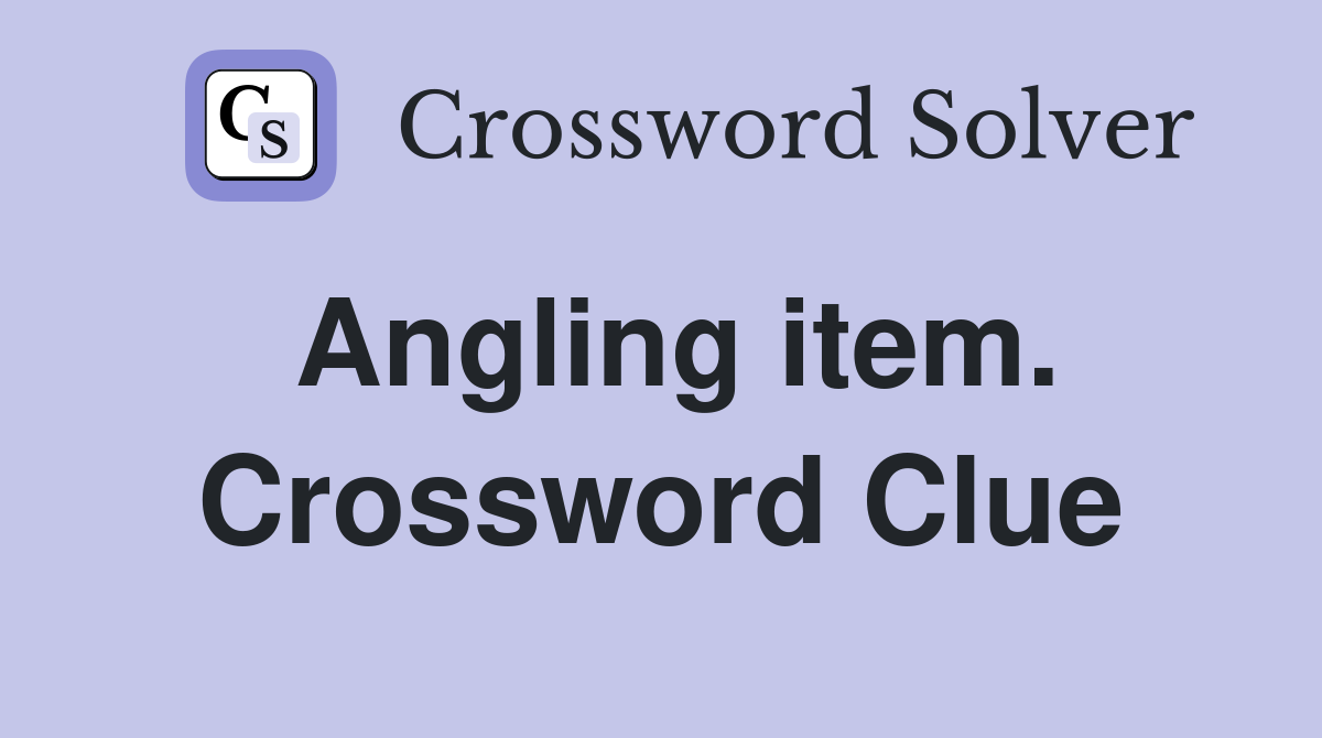 Angling item. Crossword Clue