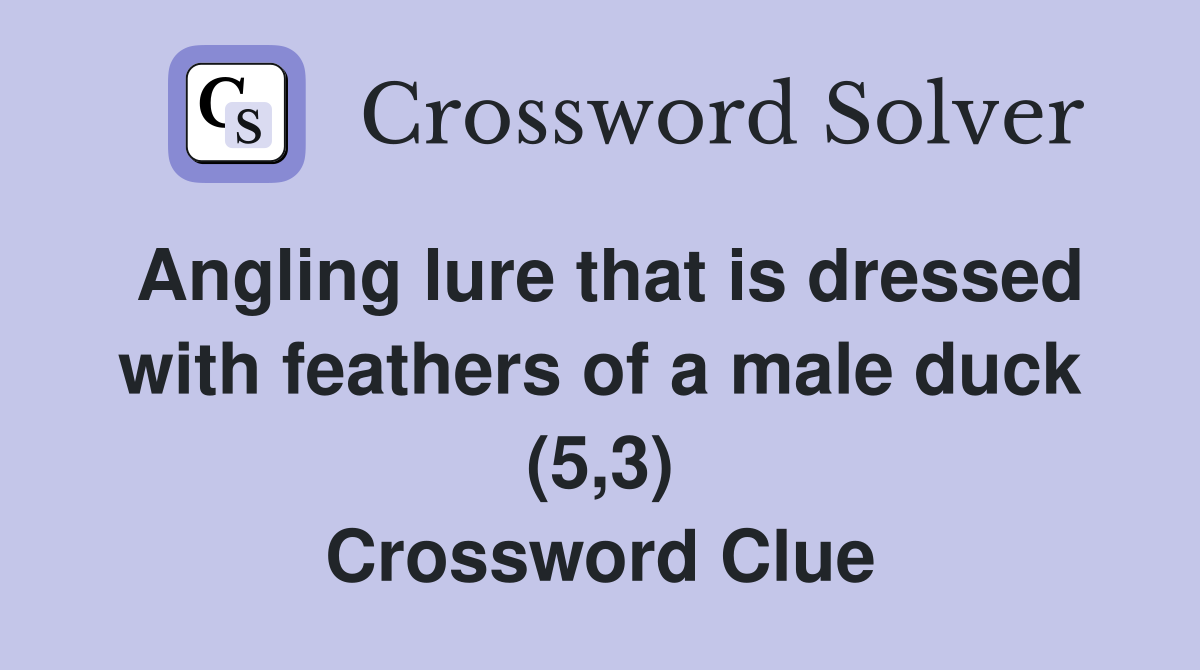 Angling lure that is dressed with feathers of a male duck (5,3) Crossword Clue