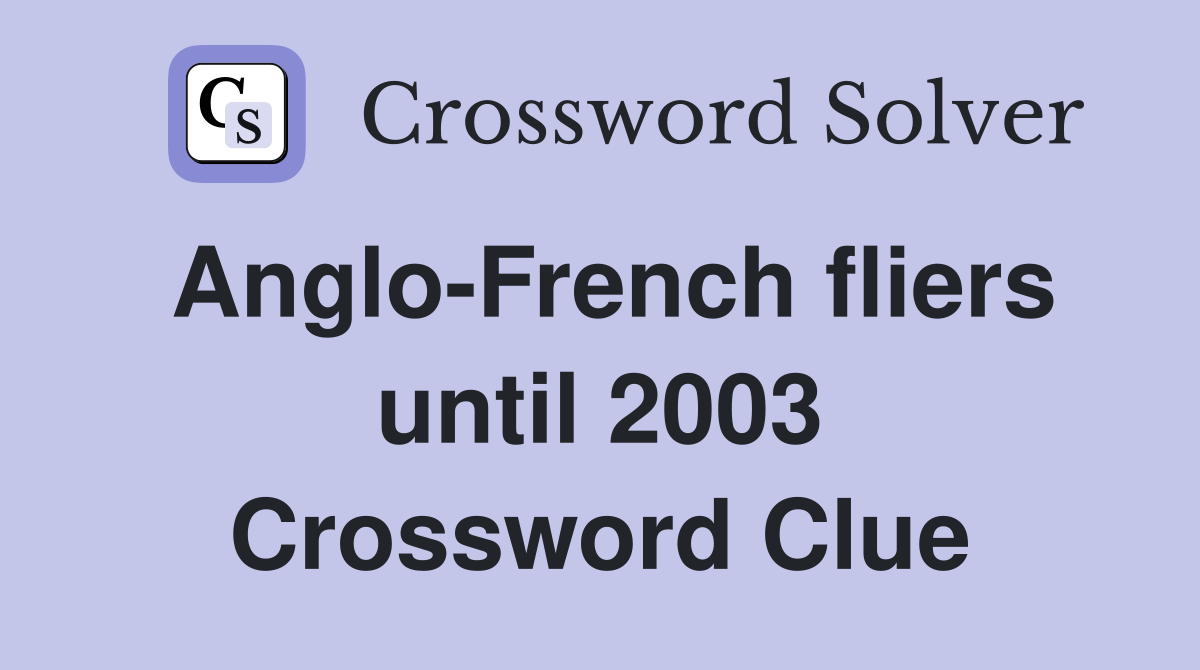 Anglo-French fliers until 2003 Crossword Clue