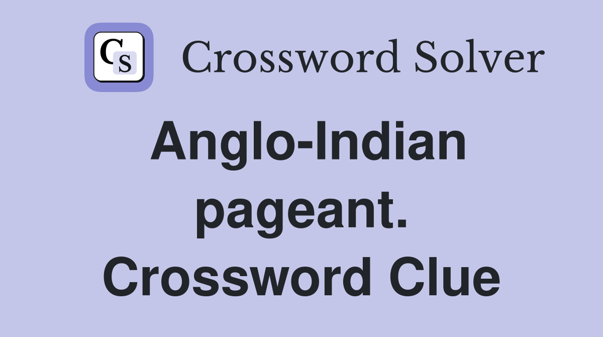 Anglo-Indian pageant. Crossword Clue