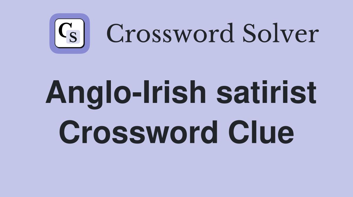 Anglo-Irish satirist Crossword Clue