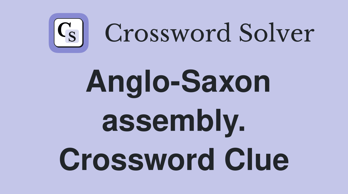 Anglo-Saxon assembly. Crossword Clue