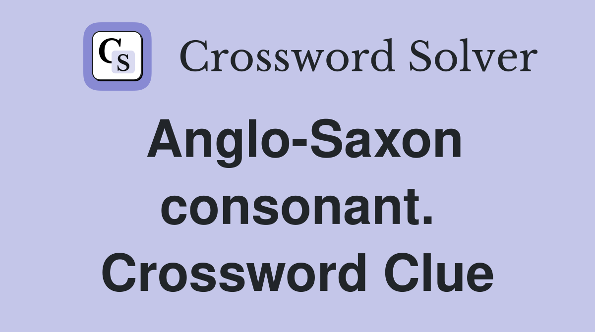 Anglo-Saxon consonant. Crossword Clue