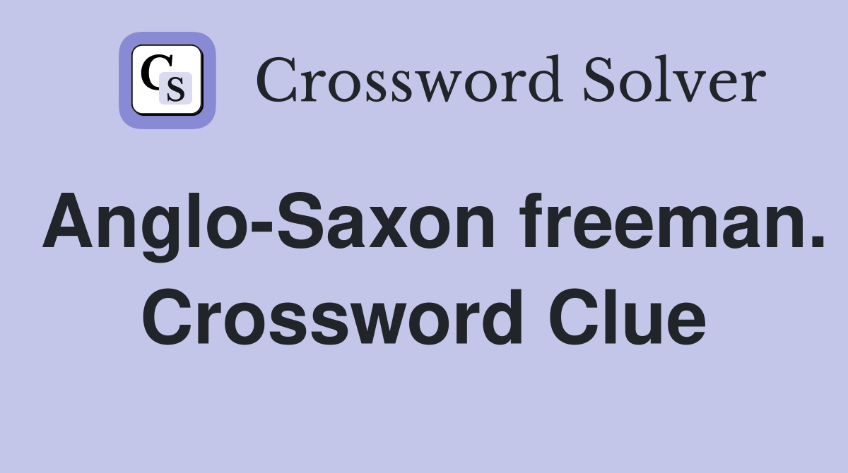 Anglo-Saxon freeman. Crossword Clue