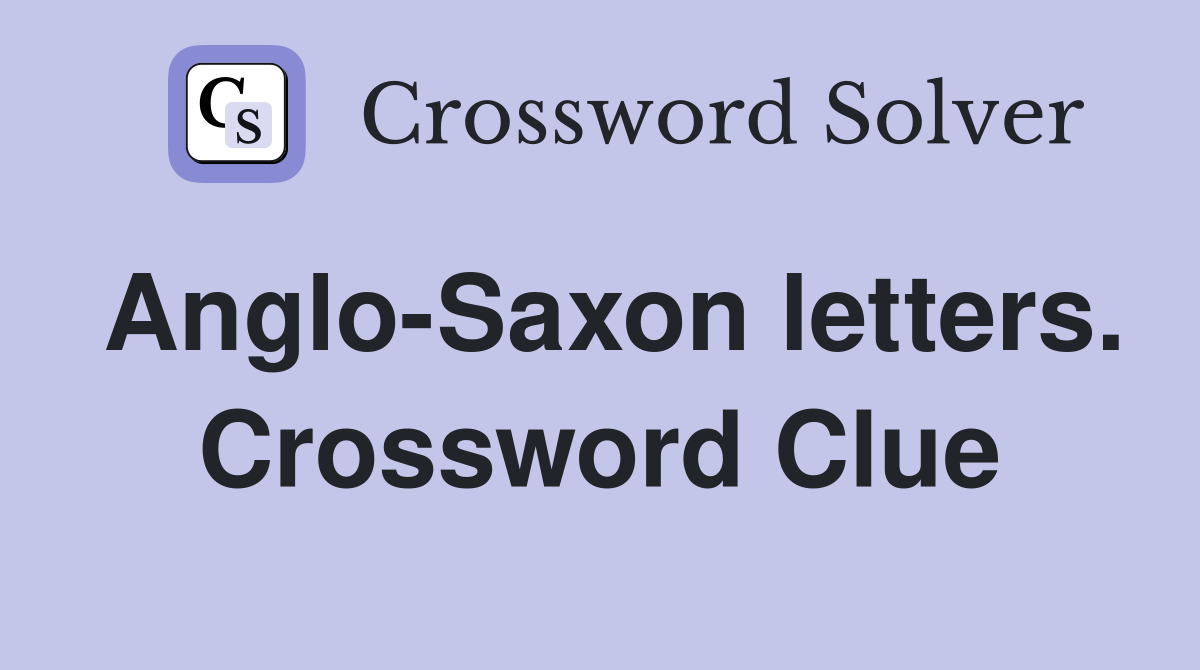 Anglo-Saxon letters. Crossword Clue