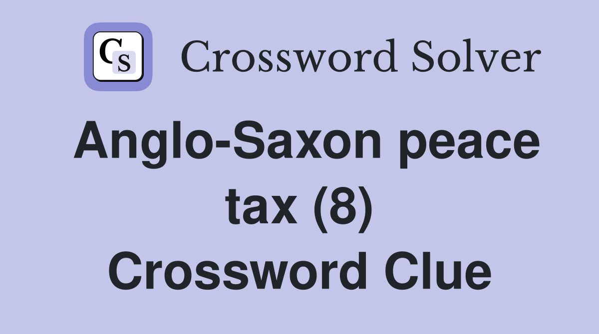 Anglo-Saxon peace tax (8) Crossword Clue