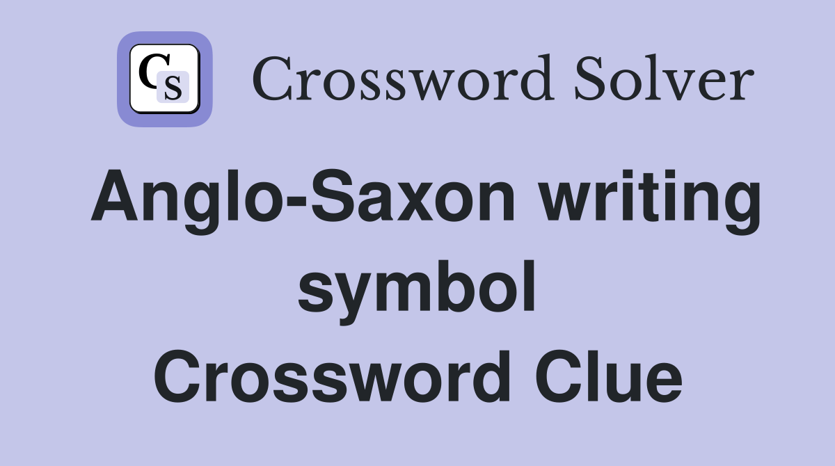 Anglo-Saxon writing symbol Crossword Clue