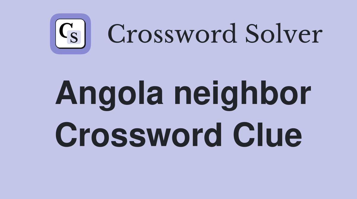 Angola neighbor Crossword Clue Answers Crossword Solver