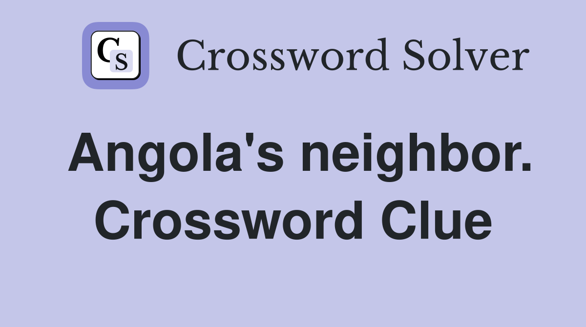 Angola's neighbor. Crossword Clue