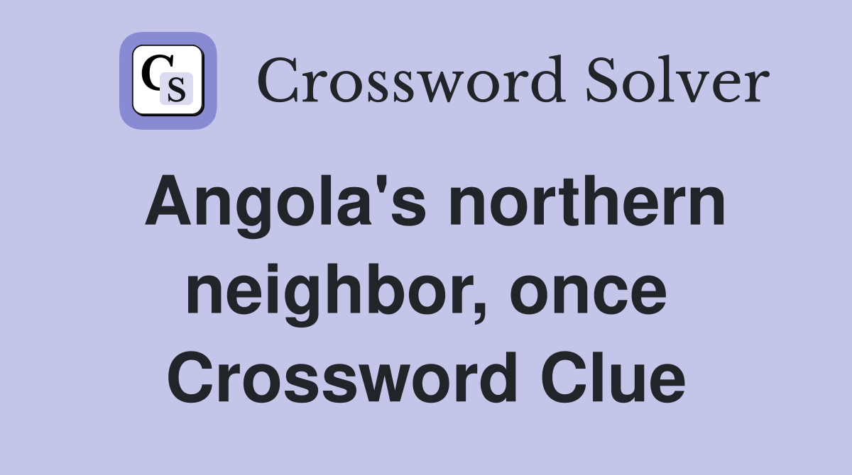 Angola's northern neighbor, once Crossword Clue
