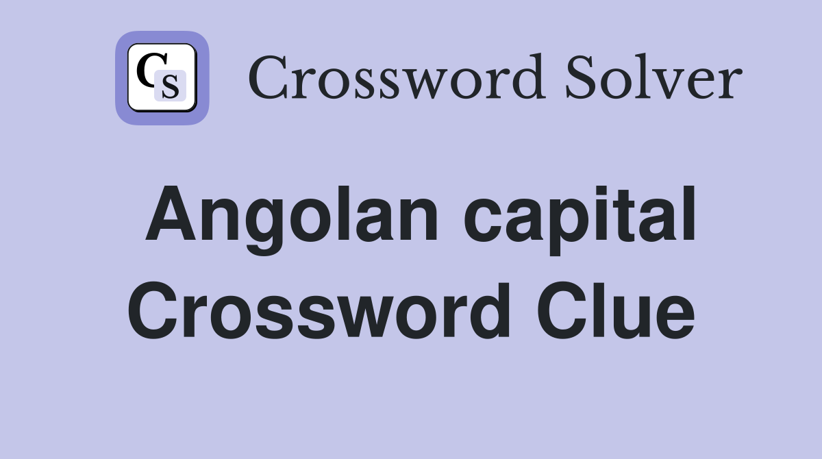 Angolan capital Crossword Clue