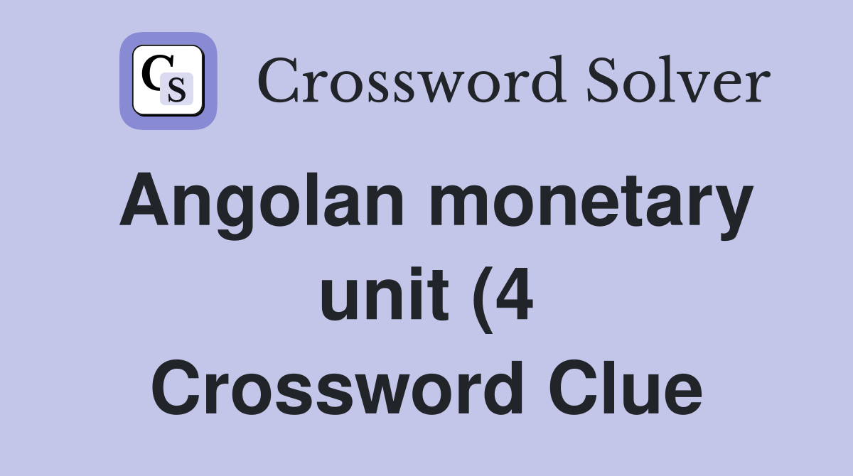 Angolan monetary unit (4) Crossword Clue Answers Crossword Solver Angolan monetary unit (4) Crossword Clue Answers Crossword Solver