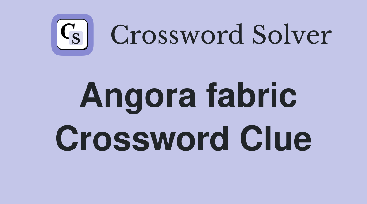 Angora fabric Crossword Clue