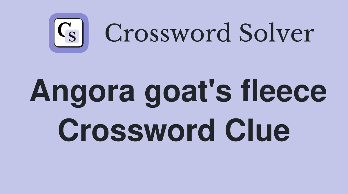 Angora goat's fleece Crossword Clue