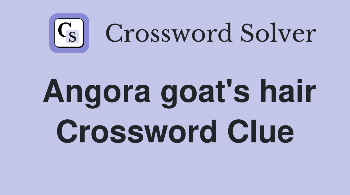 Angora goat's hair Crossword Clue