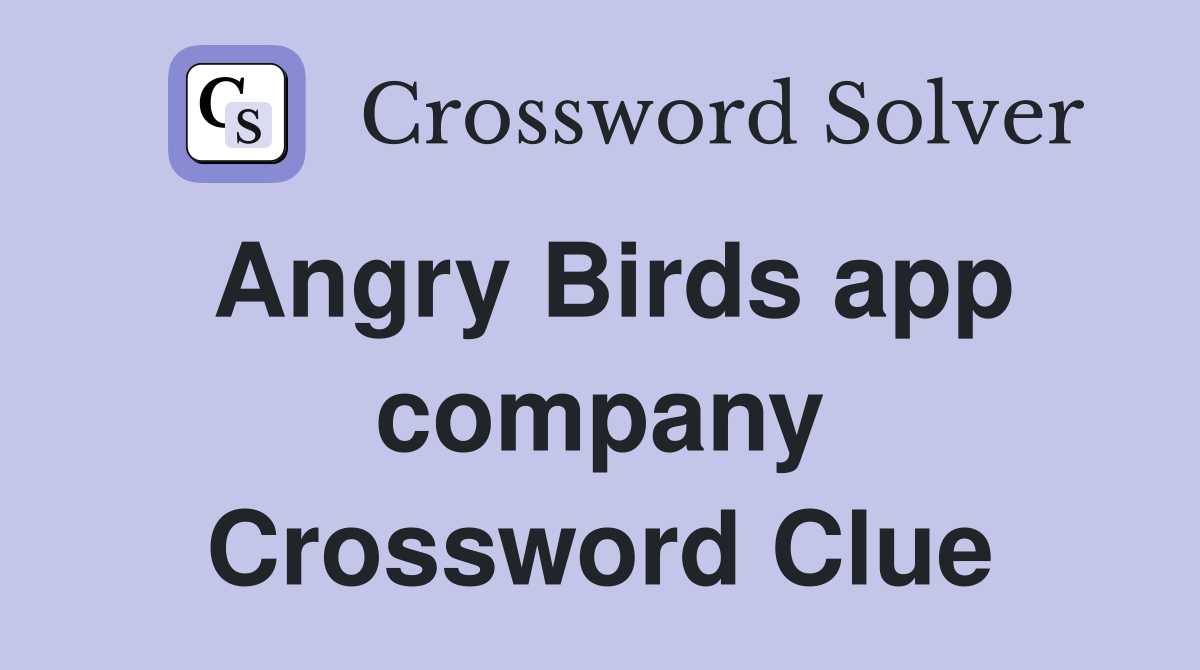Angry Birds app company Crossword Clue