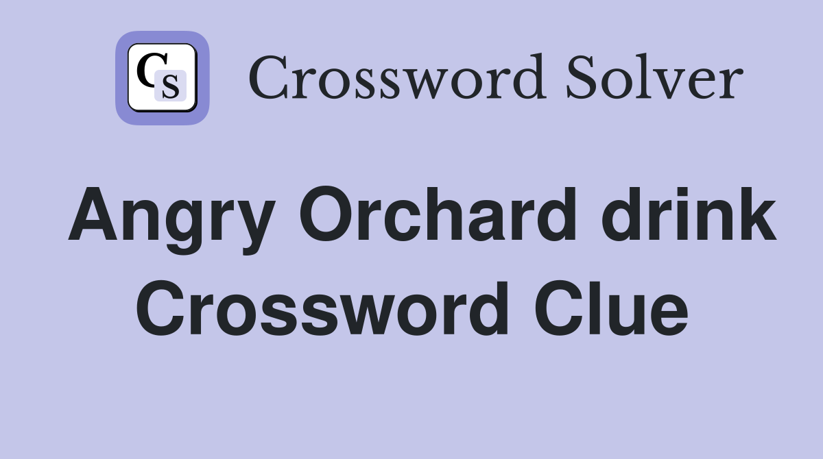 Angry Orchard drink Crossword Clue