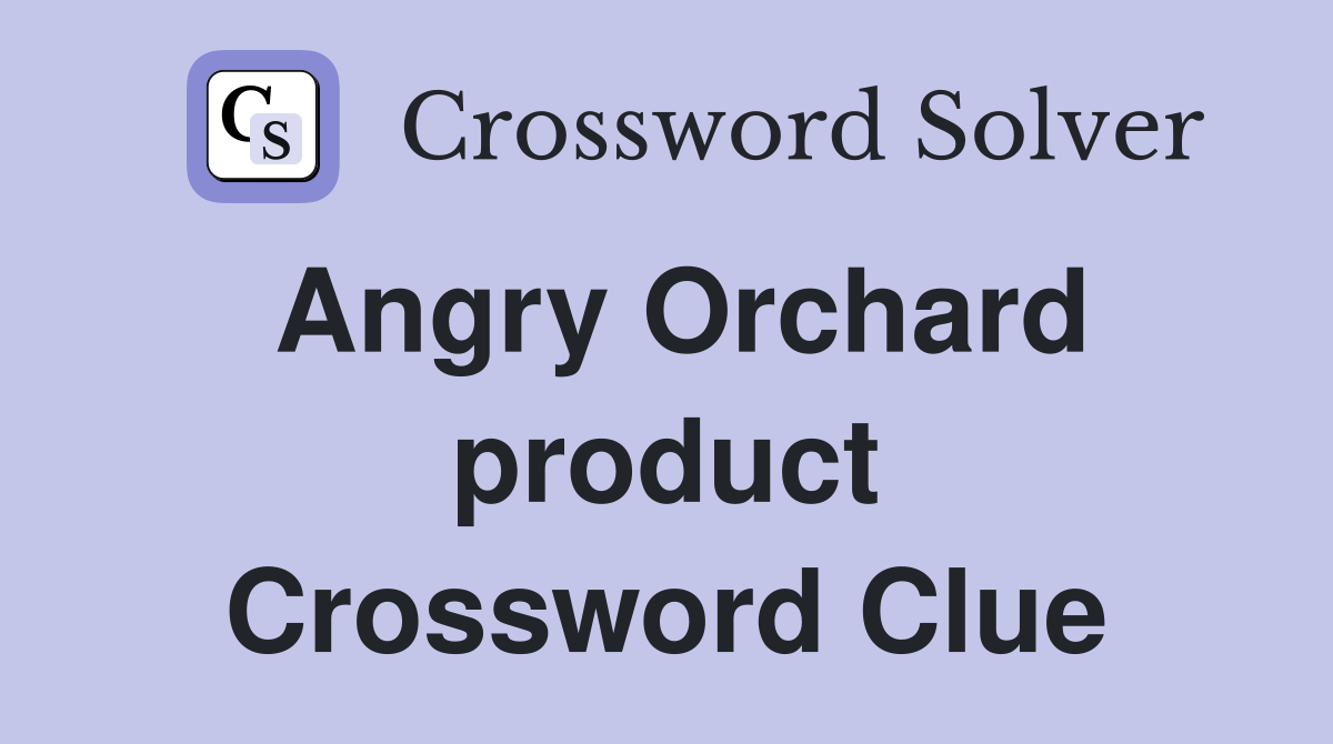 Angry Orchard product Crossword Clue