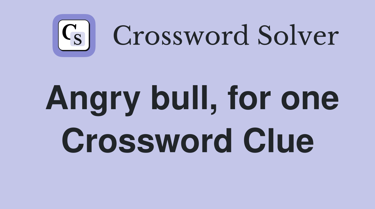 Angry bull, for one Crossword Clue