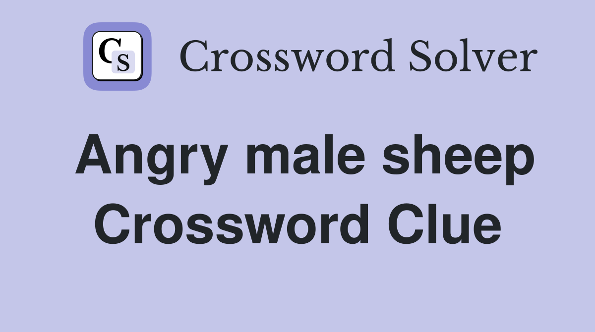 Angry male sheep Crossword Clue