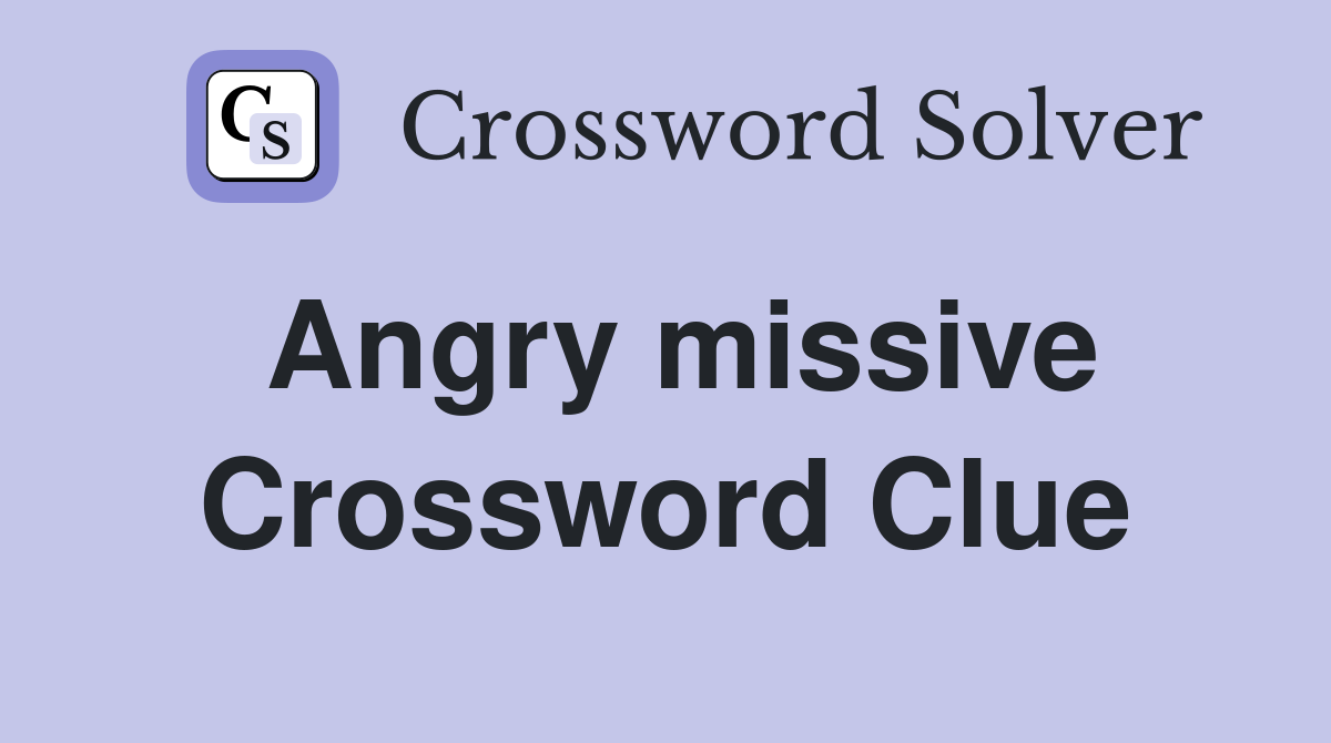 Angry missive Crossword Clue