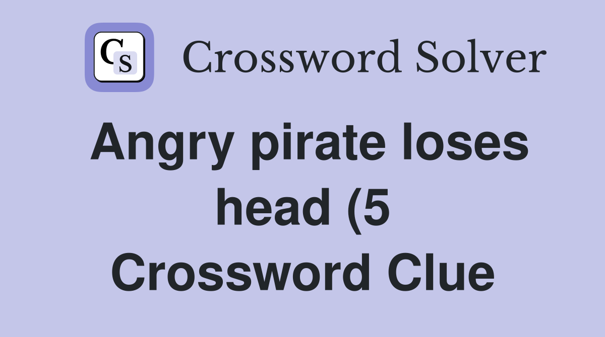 Angry pirate loses head (5) Crossword Clue Answers Crossword Solver Angry pirate loses head (5) Crossword Clue Answers Crossword Solver